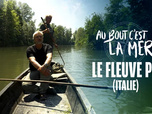 Replay Au bout c'est la mer - Le fleuve Pô (Italie)
