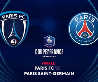 Replay Finale de la Coupe de France féminine : Paris FC vs Paris Saint-Germain