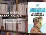 Replay La p'tite librairie - Le Théâtre et son double - Antonin Artaud
