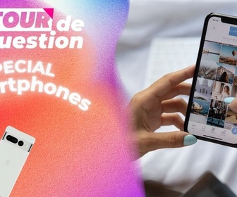 Replay Le Tour de la Question 2022 : spécial Smartphones