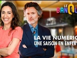 Replay Le banquet - La vie numérique : une saison en enfer ?