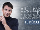 Replay Débat - Victimes de sectes : de l'emprise à la reconstruction
