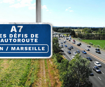 Replay A7 : les défis de l'autoroute Lyon / Marseille