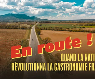 Replay En route ! Quand la Nationale 7 révolutionna la gastronomie française