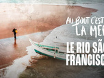 Replay Au bout c'est la mer - Le Rio São Francisco