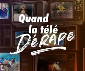 Replay Quand la télé dérape, 40 ans de scandales