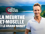 Replay La carte aux trésors - La Meurthe-et-Moselle et le Grand Nancy
