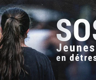 Replay SOS jeunesse en détresse