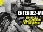 Replay Entendez-moi, violences intra-familiales en Polynésie
