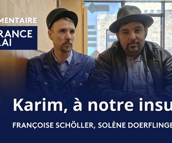 Replay La France en vrai - Grand Est - Karim, à notre insu