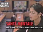 Replay La séance est ouverte ! - Santé mentale : audition de l'influenceuse Miel Abitbol - 01/10/2025