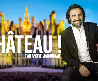Replay Château ! Par André Manoukian - 31/10/2026