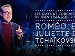 Replay Les Clefs de l'orchestre de Jean-François Zygel - Roméo et Juliette (de Tchaïkovski)