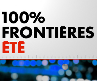Replay 100% Frontières Été (Émission du 15/07/2026)