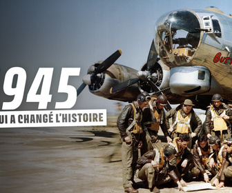Replay 1945 : l'année qui a changé l'Histoire