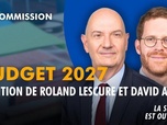 Replay La séance est ouverte ! - Budget 2027 : audition de Roland Lescure et David Amiel - 01/10/2026