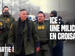 Replay ICE : une milice en croisade - Les reportages de Martin Weill - ICE : une bataille après l'autre (Partie 1)