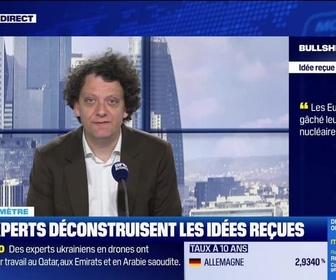Replay BFM Bourse - Bullshitomètre : Les européens ont gâché leur potentiel nucléaire - FAUX répond Thibault Prébay - 11/03