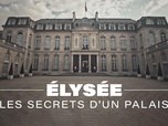 Replay Elysée, les secrets d'un palais