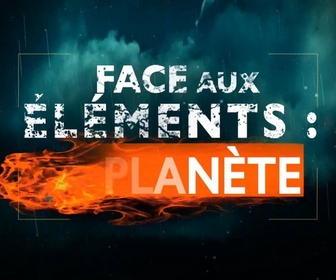 Replay Face aux éléments - S4 E3