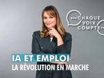 Replay Chaque voix compte - IA et emploi : la révolution en marche
