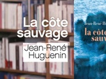 Replay La p'tite librairie - La Côte sauvage, de Jean-René Huguenin