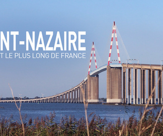 Replay Saint-Nazaire : le pont le plus long de France