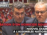 Replay La séance est ouverte ! - Création d'un homicide routier : nouvel examen à l'Assemblée - 03/06/2025