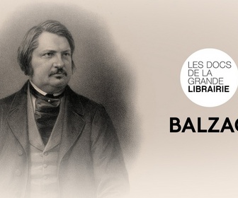 Replay Les docs de La grande librairie - Balzac