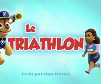 Replay Paw Patrol, la Pat'Patrouille - Le triathlon