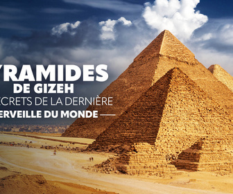 Replay Pyramides de Gizeh : les secrets de la dernière merveille du monde