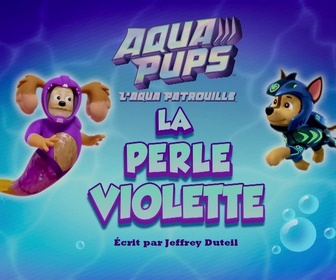 Replay Paw Patrol, la Pat'Patrouille - L'Aqua Patrouille : La perle violette