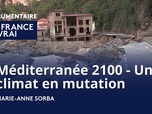 Replay La France en vrai - Provence Alpes Côte d'Azur - Méditerranée 2100 - Un climat en mutation