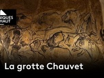 Replay Chroniques d'en Haut - La grotte Chauvet