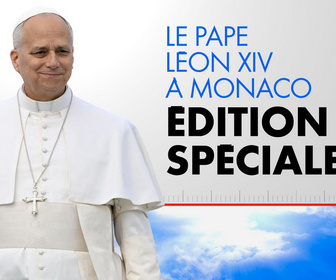 Replay Edition spéciale - Visite du pape Léon XIV à Monaco