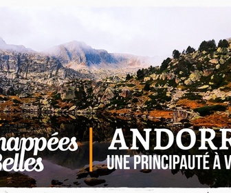Replay Échappées belles - Andorre, une principauté à vivre