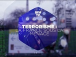 Replay Les émissions spéciales - Terrorisme, la France sous la menace : revoir notre édition spéciale
