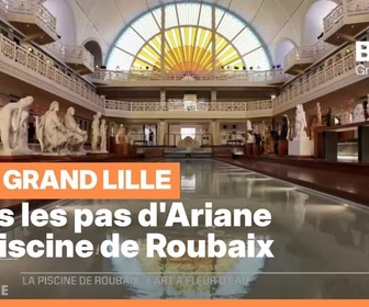 Replay Les longs formats des Locales - Dans les pas d'Ariane : La Piscine de Roubaix