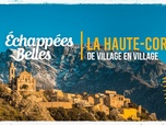 Replay Echappées belles - La Haute-Corse de village en village