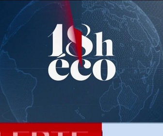 Replay Le 19h Eco - Le 18h Eco - Lundi 27 juillet