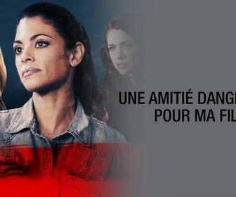 Replay Une amitié dangereuse pour ma fille