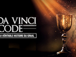 Replay Da Vinci Code : la véritable histoire du Graal