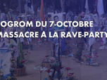 Replay Pogrom du 7-Octobre : massacre à la rave-party - massacre à la rave-party - Pogrom du 7-Octobre