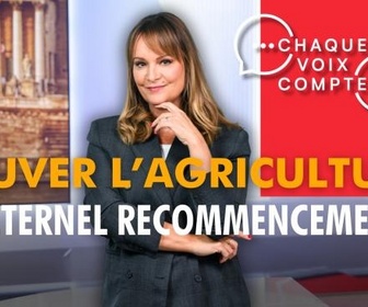 Replay Chaque voix compte - Sauver l'agriculture, un éternel recommencement ?