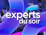 Replay Les experts du soir - Vendredi 10 mai