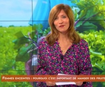 Replay De la terre à l'assiette - Femmes enceintes : pourquoi c'est important de manger des fruits et des légumes