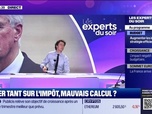 Replay Les experts du soir - Miser tant sur l'impôt, mauvais calcul ? - 17/10