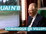 Replay Quai n°8 - Dominique de Villepin