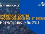 Replay La séance est ouverte ! - Loi intégrale contre les violences sexuelles et sexistes : coup d'envoi dans l'hémicycle