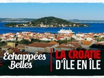 Replay Échappées belles - La Croatie d'île en île